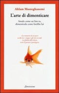 Cover: L' arte di dimenticare. Amalo come sai fare tu, dimenticalo come farebbe lui - Sonzogno
