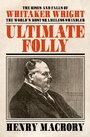 Cover: Ultimate Folly - Biteback Publishing