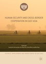 Cover: Human Security and Cross-Border Cooperation in East Asia - Palgrave Macmillan