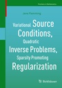 Cover: Variational Source Conditions, Quadratic Inverse Problems, Sparsity Promoting Regularization - Birkhäuser