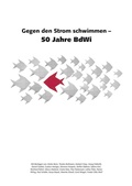 Cover: Gegen den Strom schwimmen - 50 Jahre BdWi - Bund demokrat. Wissenschaftl.