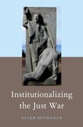 Cover: Institutionalizing the Just War - OUP eBook