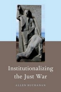 Enlarge image Cover: Institutionalizing the Just War - OUP eBook