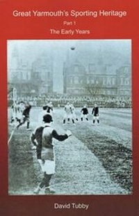 Abbildung von: Great Yarmouth's Sporting Heritage: Early Years Part 1 - David Tubby