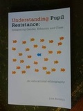 Cover: Understanding Pupil Resistance - Integrating Gender, Ethnicity and Class: an Educational Ethnography - E&E Publishing