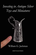 Cover: Investing in Antique Silver Toys and Miniatures - AESOP Publications