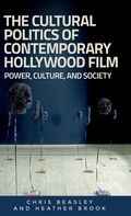 Cover: The Cultural Politics of Contemporary Hollywood Film - Manchester University Press