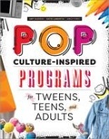 Cover: Pop Culture-Inspired Programs for Tweens, Teens, and Adults - ALA Editions