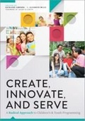 Cover: Create, Innovate, and Serve - ALA Editions
