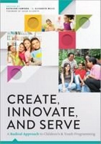 Enlarge image Cover: Create, Innovate, and Serve - ALA Editions