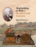 Cover: Shipbuilding at Wells in the 18th 19th Centuries - Wells Local History Group