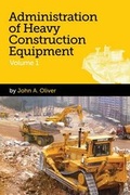 Cover: Administration of Heavy Construction Equipment: v. 1 - John Alan Oliver