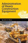 Cover: Administration of Heavy Construction Equipment: v. 1 - John Alan Oliver