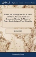 Cover: Reports and Pleadings of Cases in Assise, for Offices, Nusances, Lands and Tenements; Shewing the Manner of Proceeding in Assises of Novel Disseisin, - Gale Ecco, Print Editions