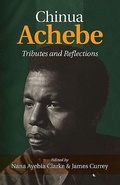 Cover: Chinua Achebe: Tributes & Reflections - Ayebia Clarke Publishing Ltd