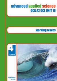 Enlarge image Cover: Advanced Applied Science: Working Waves Revision Guide Unit 16 - 4science