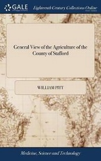 Abbildung von: General View of the Agriculture of the County of Stafford - Gale Ecco, Print Editions