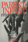 Cover: Parent-Infant Psychodynamics - The Anna Freud Centre