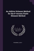 Cover: An Aditive Schwarz Method for the P-version Finite Element Method - Palala Press