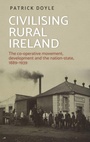 Cover: Civilising Rural Ireland - Manchester University Press