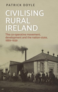 Enlarge image Cover: Civilising Rural Ireland - Manchester University Press