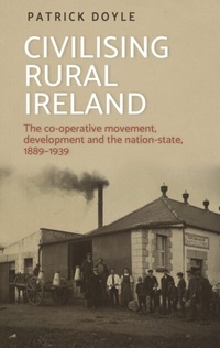 Enlarge image Cover: Civilising Rural Ireland - Manchester University Press