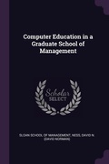 Cover: Computer Education in a Graduate School of Management - Palala Press