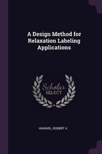 Enlarge image Cover: A Design Method for Relaxation Labeling Applications - Palala Press