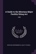 Cover: A Guide to the Montana Major Facility Siting Act - Palala Press