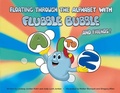Cover: Floating Through the Alphabet With Flubble Bubble & Friends - Bookbaby