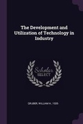 Cover: The Development and Utilization of Technology in Industry - Palala Press
