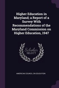 Cover: Higher Education in Maryland; a Report of a Survey With Recommendations of the Maryland Commission on Higher Education, 1947 - Palala Press