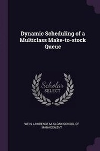 Enlarge image Cover: Dynamic Scheduling of a Multiclass Make-to-stock Queue - Palala Press