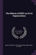 Cover: The Effects of PERT on R & D Organizations - Palala Press