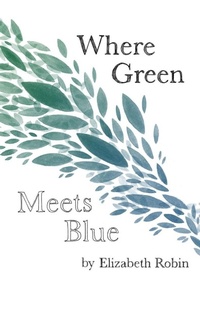Enlarge image Cover: Where Green Meets Blue - Finishing Line Press