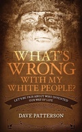 Cover: What's Wrong With My White People? - Patterson and Co.