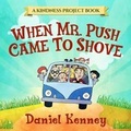 Cover: When Mr. Push Came To Shove - Trendwood Press