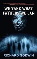 Cover: We Take What Fathers We Can - Down & Out Books
