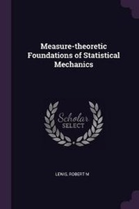 Enlarge image Cover: Measure-theoretic Foundations of Statistical Mechanics - Palala Press