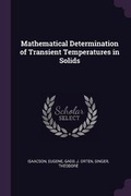 Cover: Mathematical Determination of Transient Temperatures in Solids - Palala Press