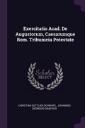 Cover: Exercitatio Acad. De Augustorum, Caesarumque Rom. Tribunicia Potestate - Palala Press