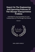 Cover: Report On The Engineering And Operating Features Of The Chicago Transportation Problem - Palala Press