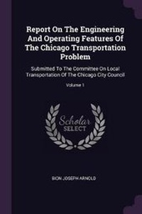 Enlarge image Cover: Report On The Engineering And Operating Features Of The Chicago Transportation Problem - Palala Press