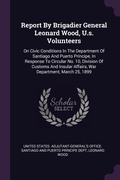 Cover: Report By Brigadier General Leonard Wood, U.s. Volunteers - Palala Press
