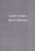 Cover: Short Stories About Painting - Art Space Gallery