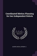 Cover: Coordinated Motion Planning for two Independent Robots - Palala Press