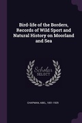 Cover: Bird-life of the Borders, Records of Wild Sport and Natural History on Moorland and Sea - Palala Press