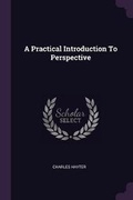Cover: A Practical Introduction To Perspective - Palala Press