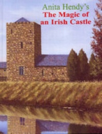 Enlarge image Cover: The Magic of an Irish Castle: v. 3 - Anita Hendy