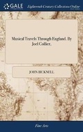 Cover: Musical Travels Through England. By Joel Collier, - Gale Ecco, Print Editions